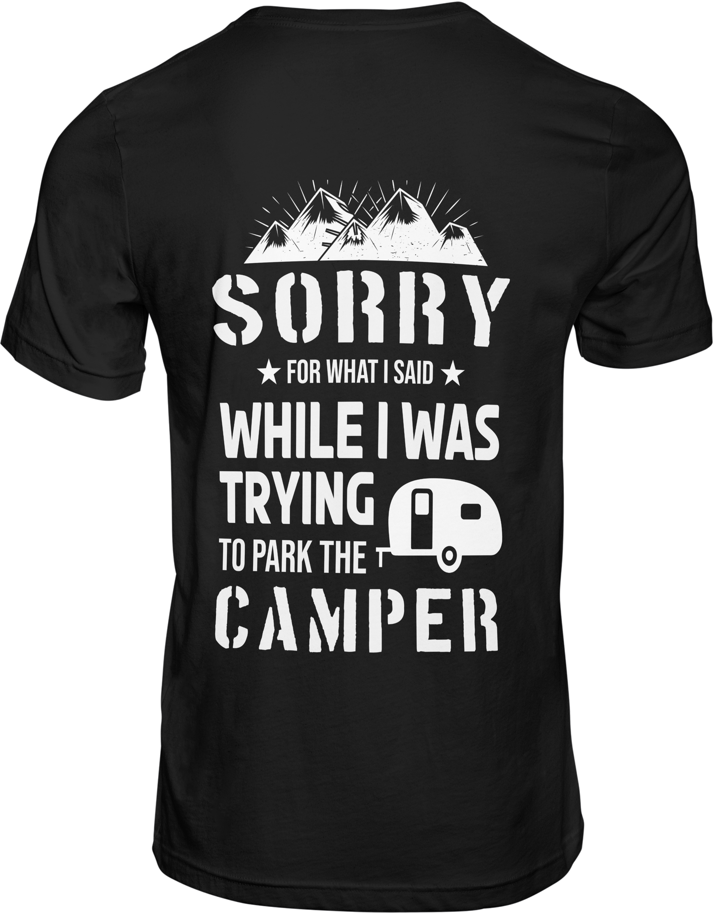 Black  t-shirt with white text and mountain graphic reading sorry for what i said while i was trying to park the camper